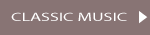 CLASSIC MUSIC